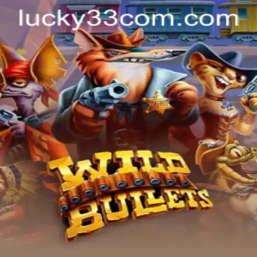 Exploring the Thrills of WildBullets and the Luck of Lucky 33