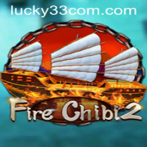 Unveiling FireChibi2: A Thrilling Adventure with Lucky 33