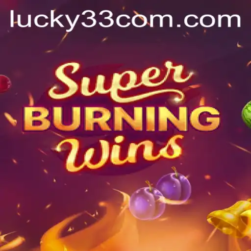 Unveiling SuperBurningWins: A Thrilling Dive into Lucky 33